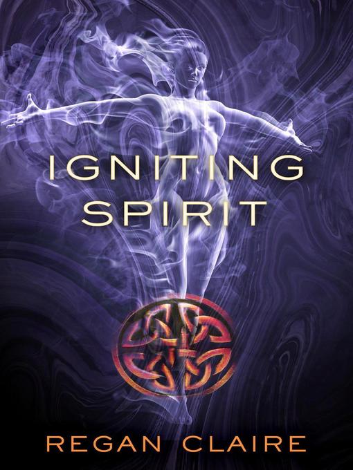 Title details for Igniting Spirit by Regan Claire - Available